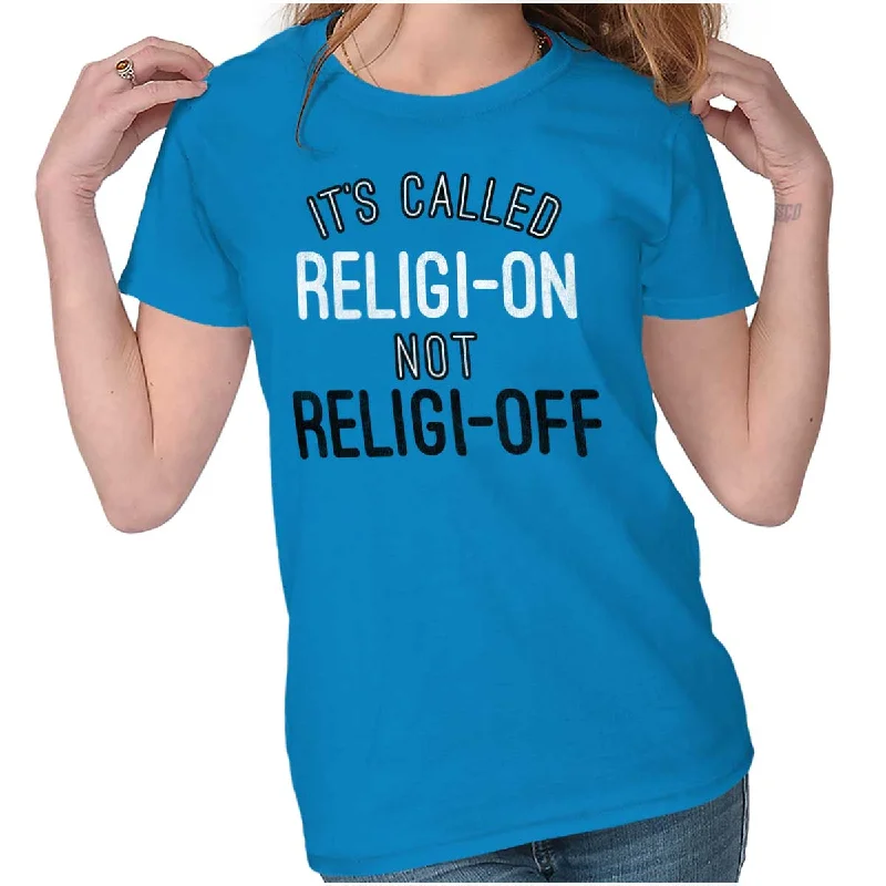 Religi-on Not Religi-off Ladies T Shirt