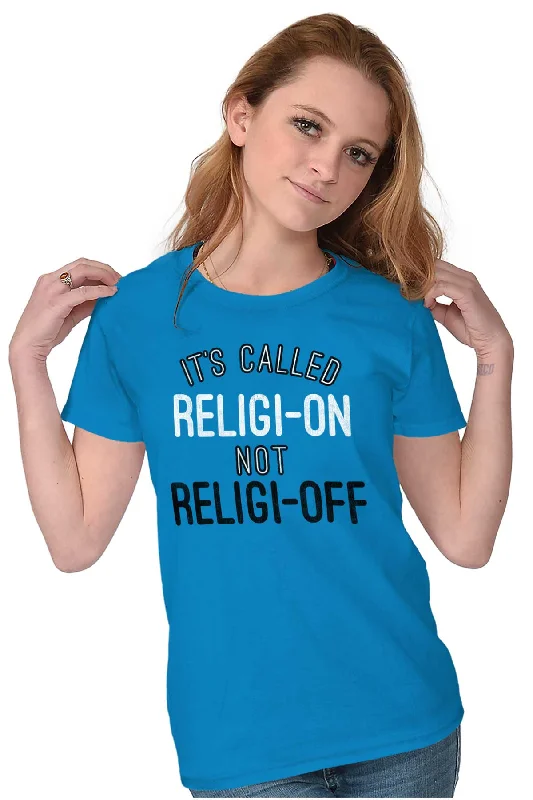 Religi-on Not Religi-off Ladies T Shirt