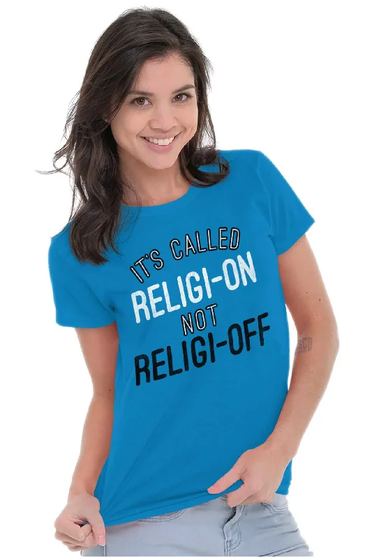 Religi-on Not Religi-off Ladies T Shirt