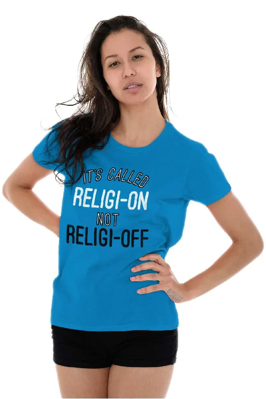 Religi-on Not Religi-off Ladies T Shirt