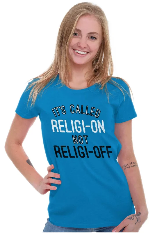 Religi-on Not Religi-off Ladies T Shirt