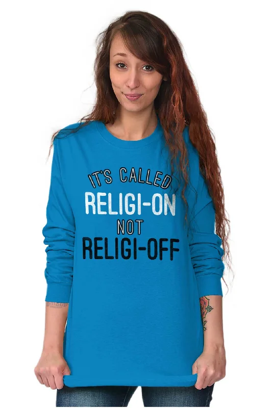 Religi-on Not Religi-off Long Sleeve T Shirt