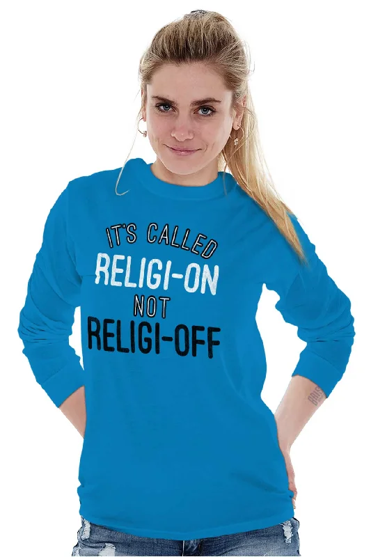 Religi-on Not Religi-off Long Sleeve T Shirt