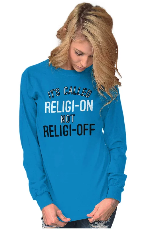 Religi-on Not Religi-off Long Sleeve T Shirt